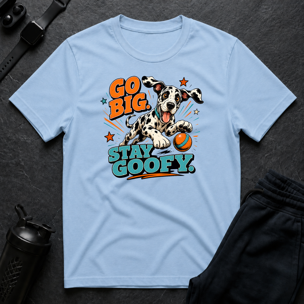 Go Big Stay Goofy