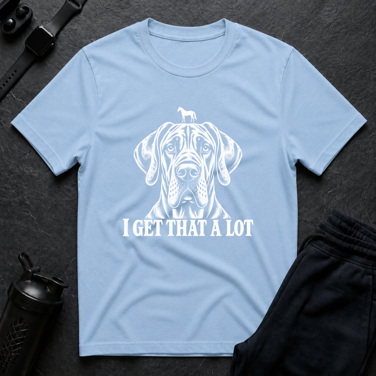 I Get That T-shirt