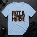 Not A Horse T-shirt