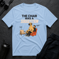 The Chair Was Optional