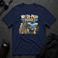 My Co-Pilot Drools T-Shirt
